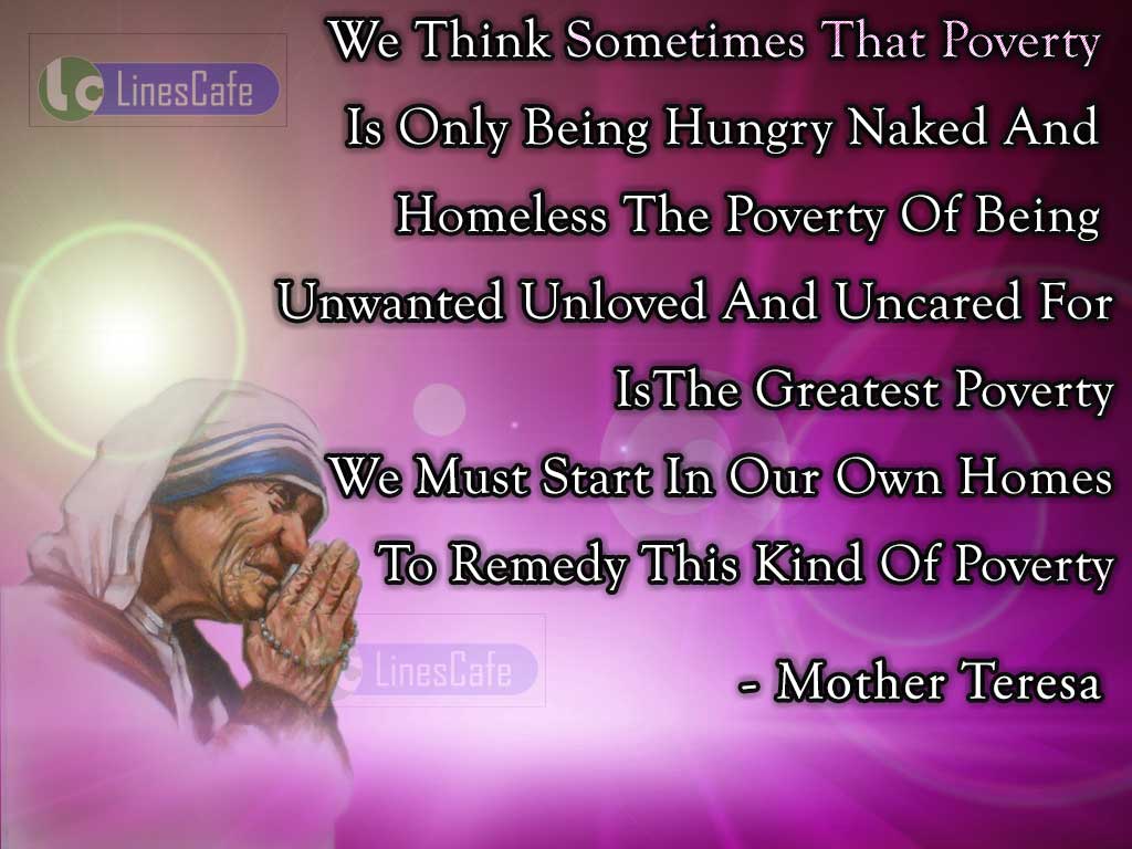 Mother Teresa's Quotes On Poverty And Being Unwanted, Unloved, Uncared