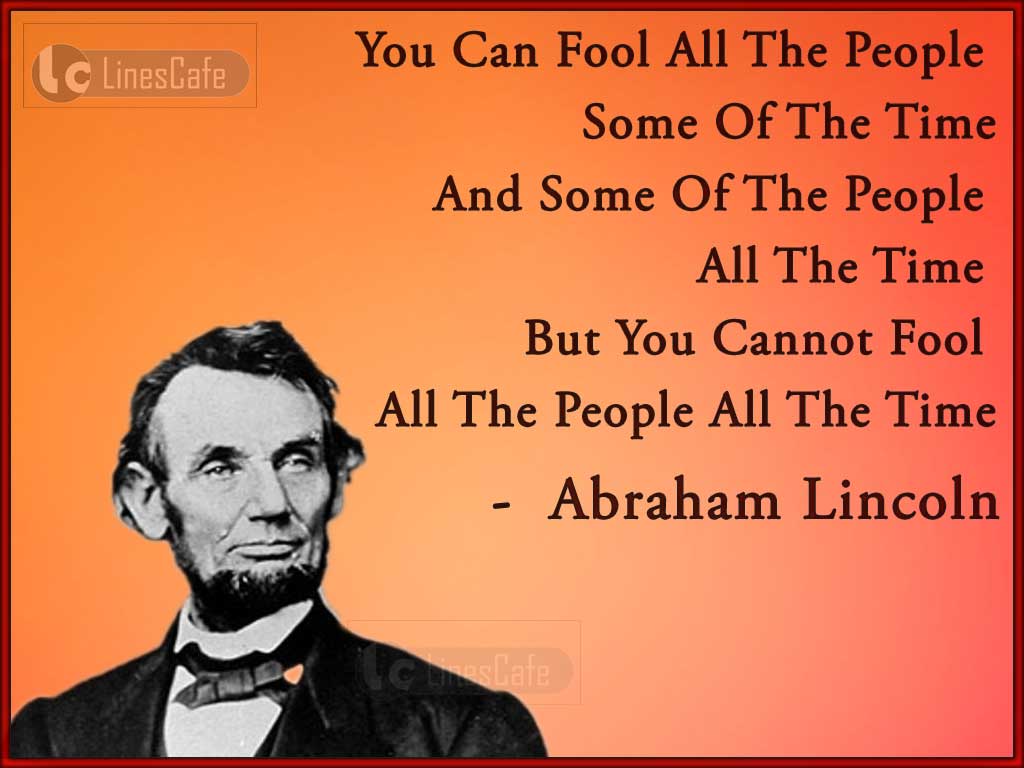 Abraham Lincoln's Quotes And Saying About Cannot Fool All At All Time