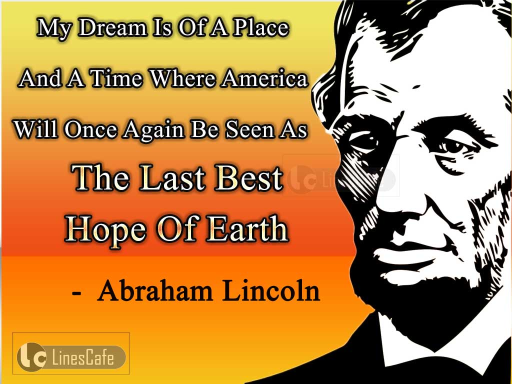 Abraham Lincolin's Quotes On His Dream About America