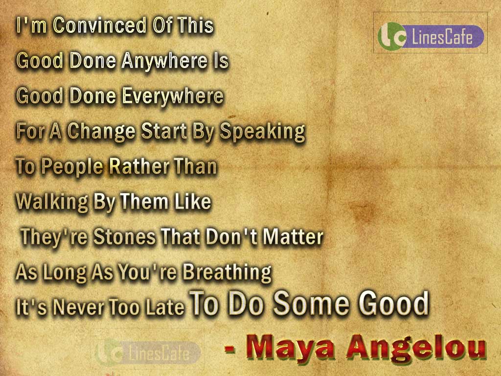 Maya Angelou's Quotes About Doing Some Good to People