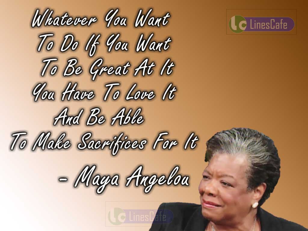 Maya Angelou's Quotes Explain Love And Sacrifices