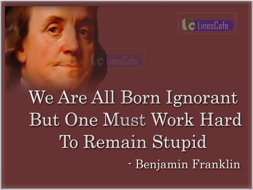 Benjamin Franklin's Quotes On Ignorant And Stupidity