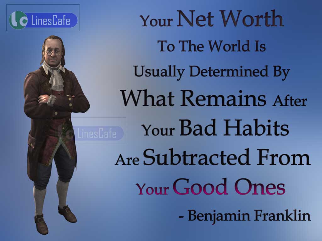 Benjamin Franklin's Inspirational Quotes On Good And Bad Habits