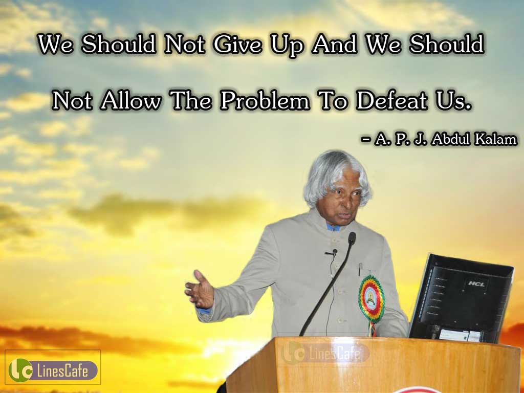 A. P. J. Abdul Kalam's Inspirational Quotes On Facing Problems