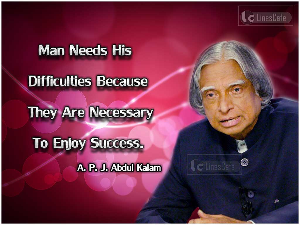 A. P. J. Abdul Kalam's Quotes On Difficulties