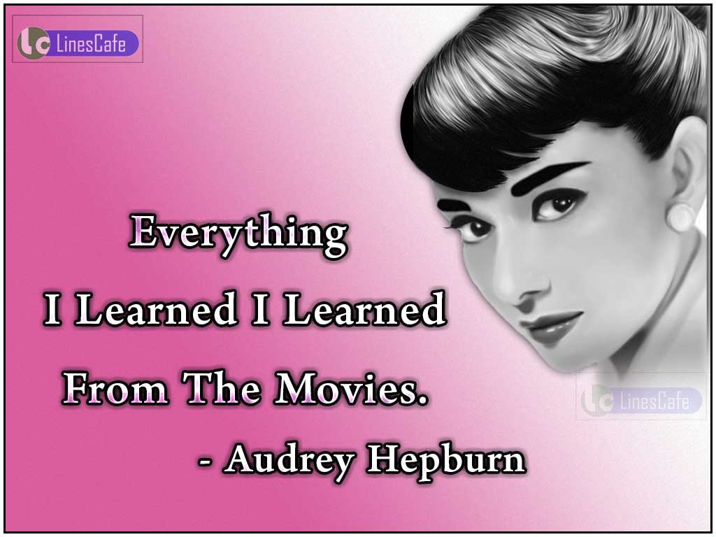 Audrey Hepburn's Quotes On Her Learning