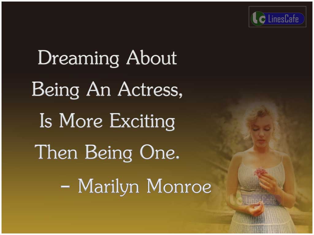 Marilyn Monroe's Quotes About Being Actress In Movies