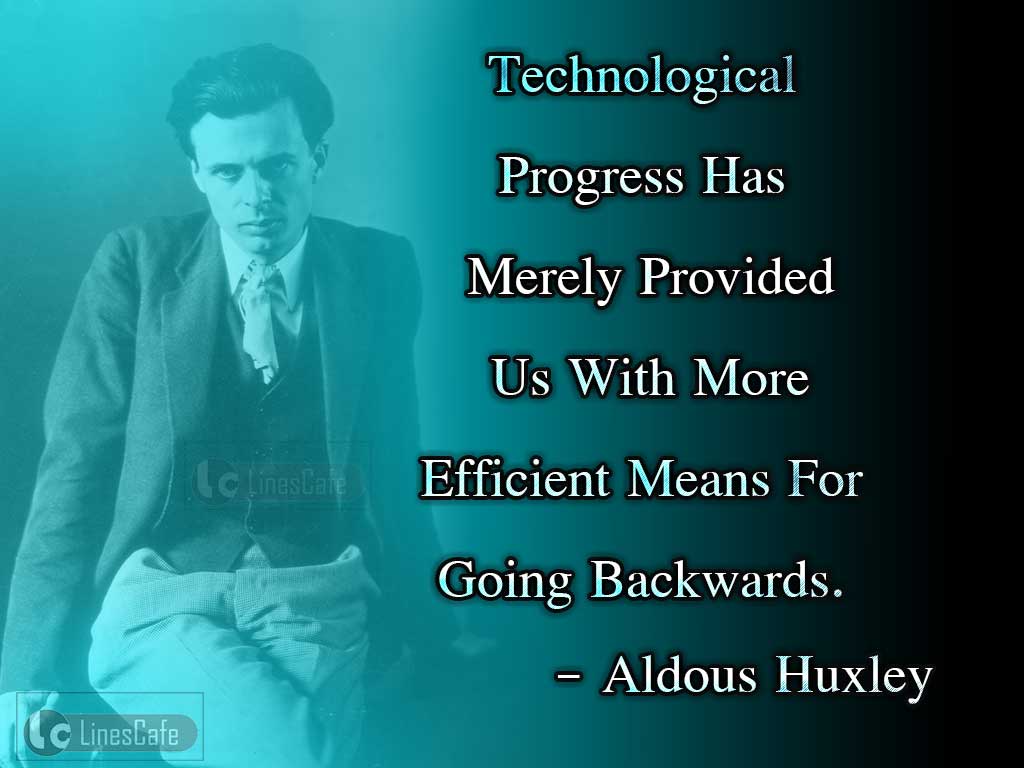 Aldous Huxley's Quotes About Technological Progress