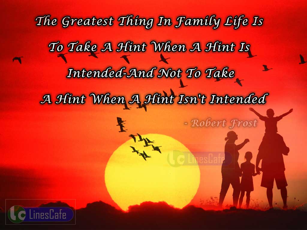 Quotes Explain The Importance Of Hints In Family By Robert Frost