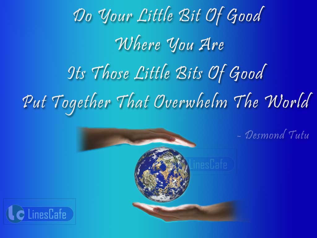 Quotes On Power Of Doing Little Bit Of Good By Desmond Tutu