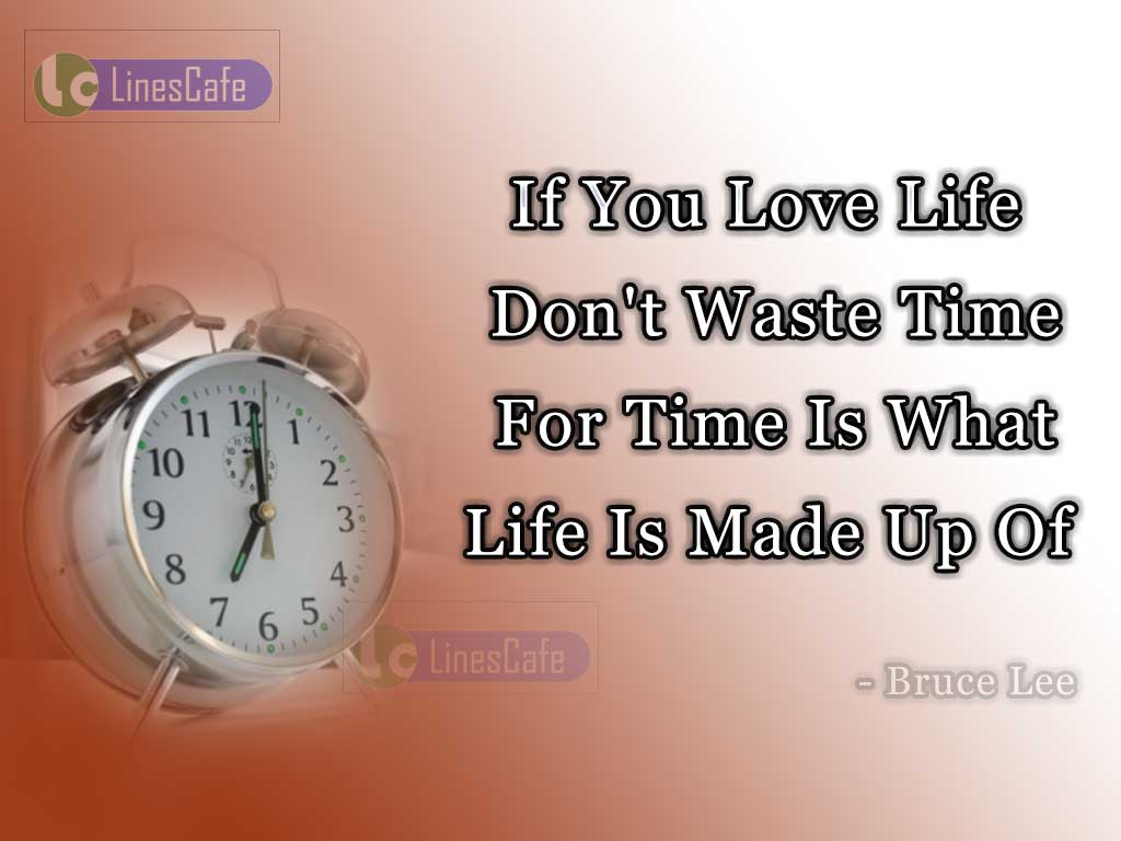 Quotes On Importance Of Time In Life By Bruce Lee