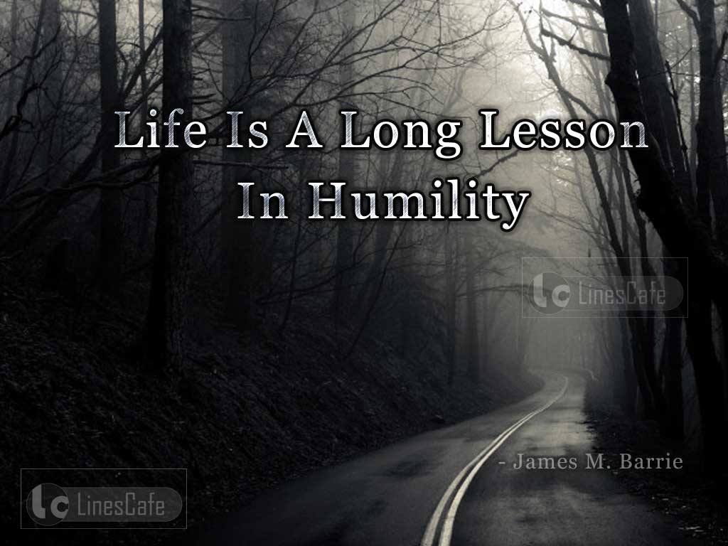 Quotes About Role Of Humility In Life By James M. Barrie