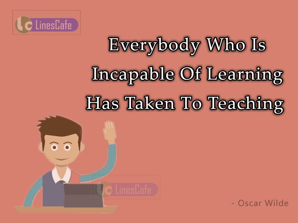 Quotes On Learning And Teaching By Oscar Wilde