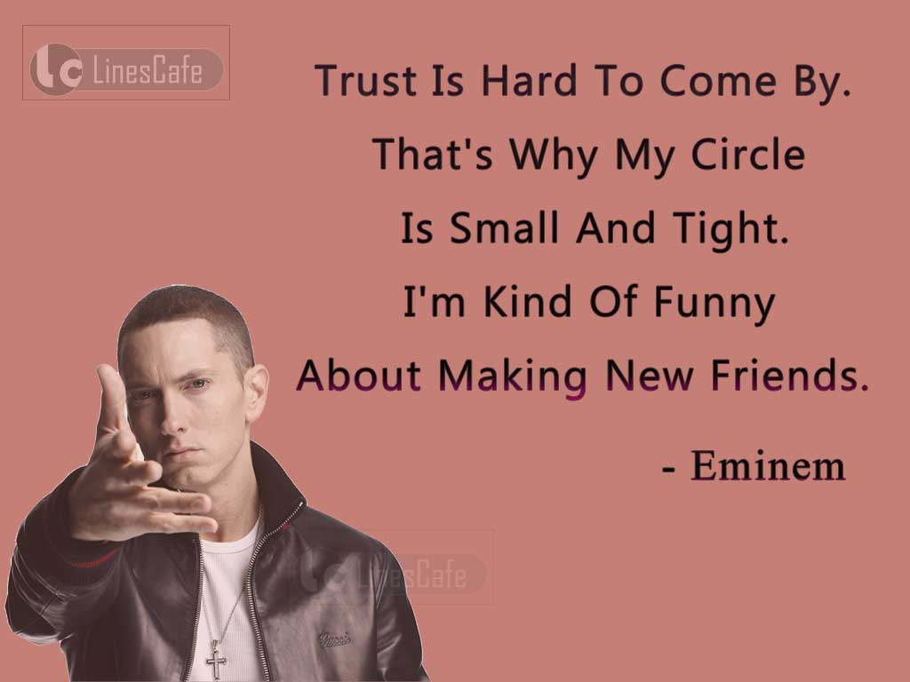 Eminem's Quotes About Trust on Friends