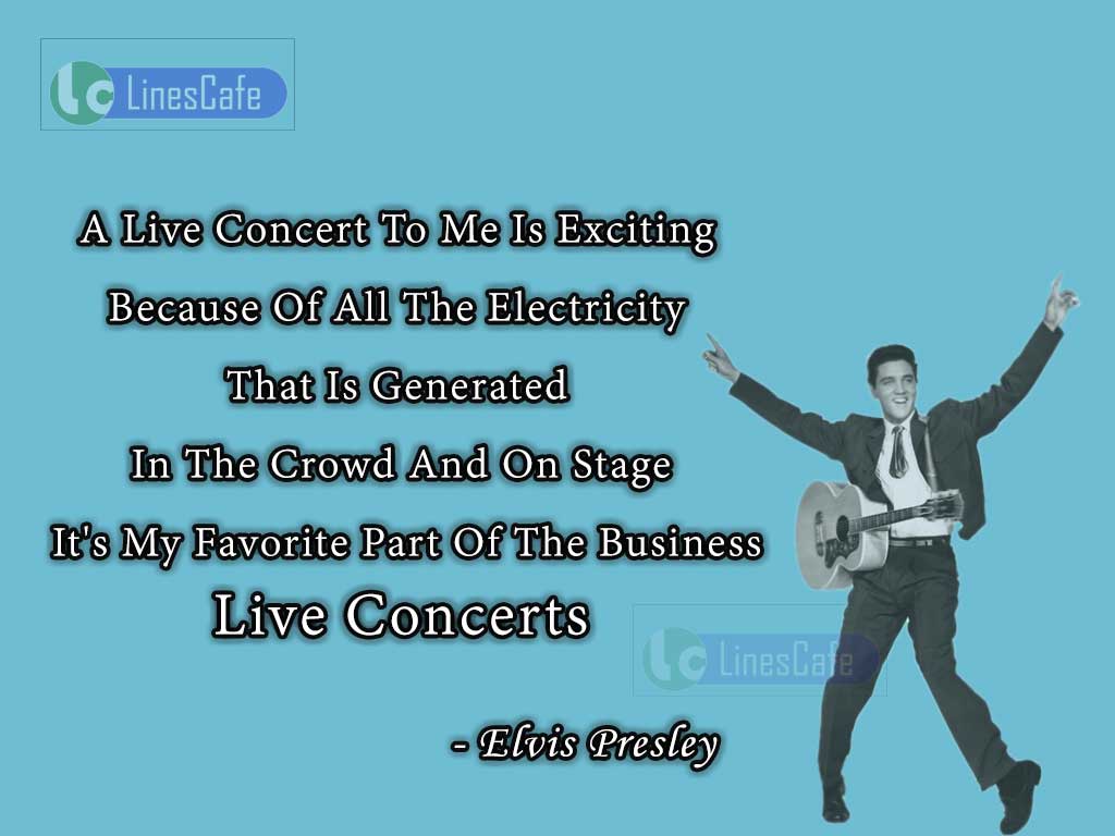Elvis Presley's Quotes Describe Live Concert