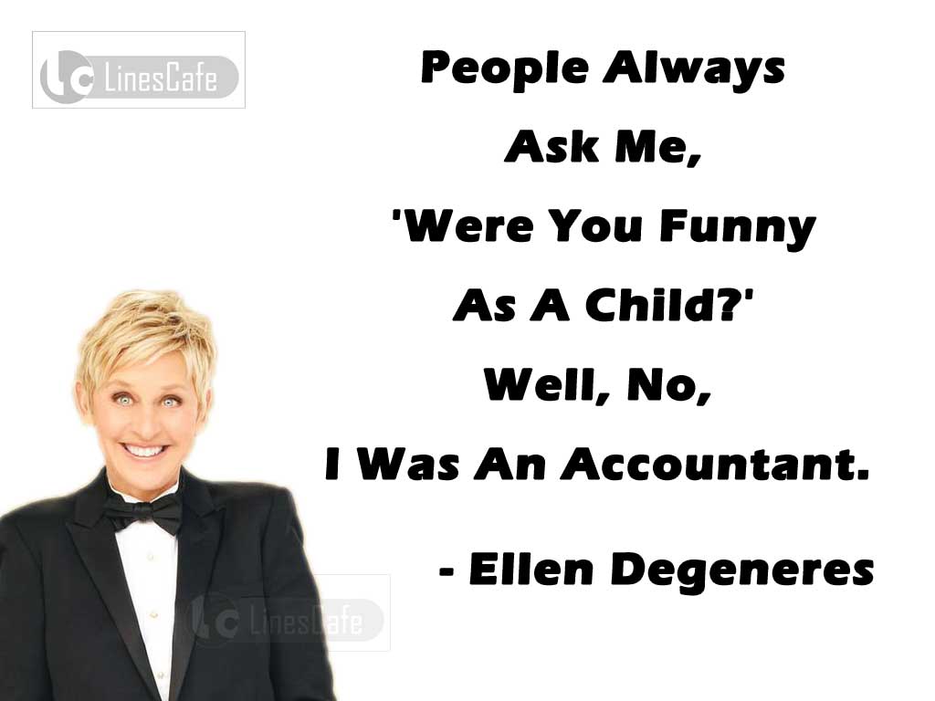 Ellen Degeneres's Quotes About Herself