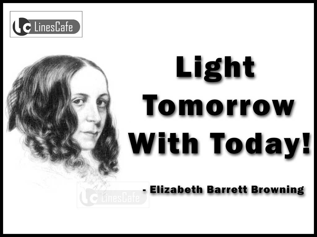 Elizabeth Barrett Browning's Life Quotes On Tomorrow