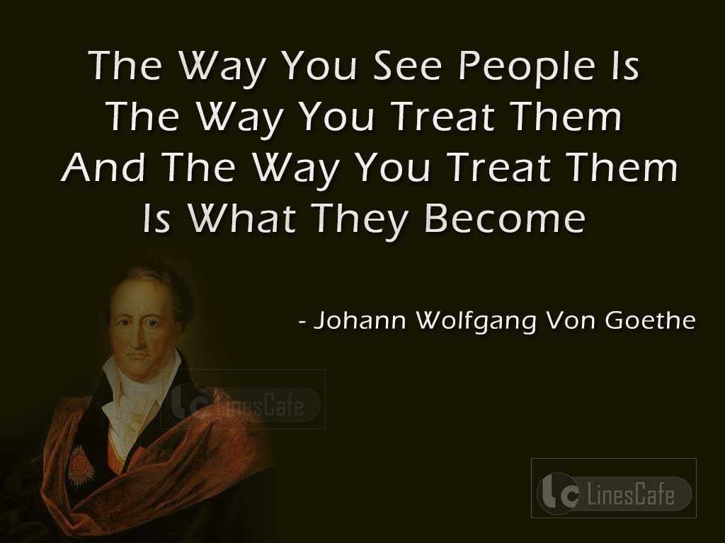 Johann Wolfgang Von Goethe's Quotes On Relationship With People