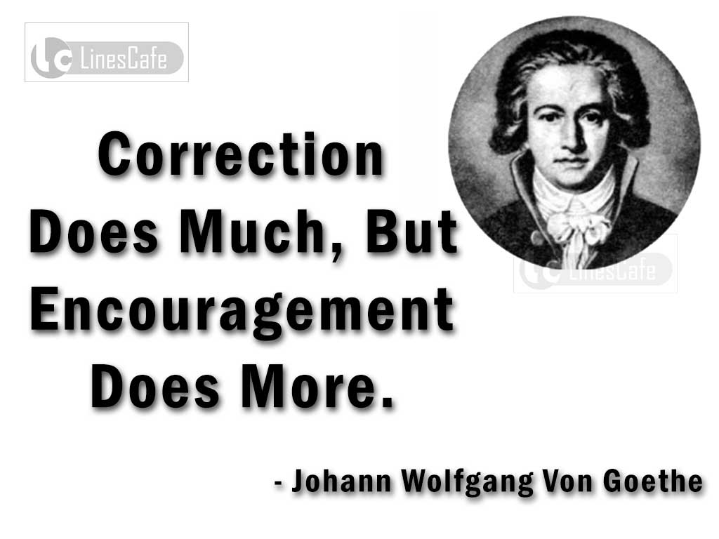 Johann Wolfgang Von Goethe's Quotes On Power Of Encouragement