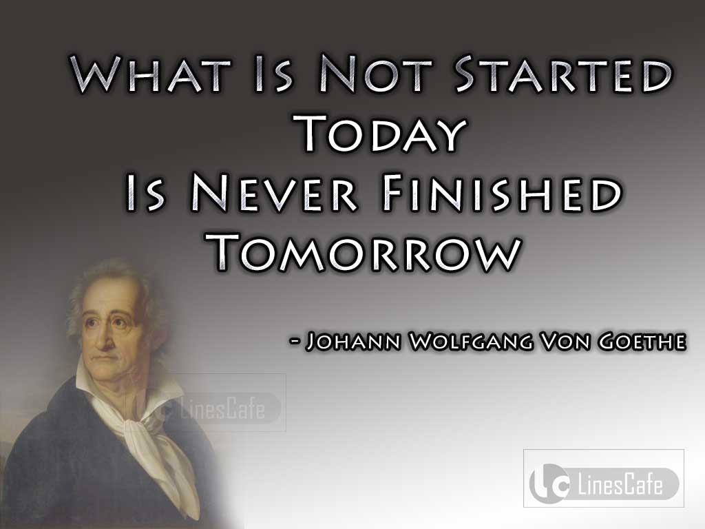 Johann Wolfgang Von Goethe's Quotes On Importance Of Today