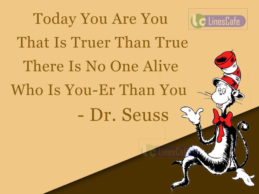 Dr. Seuss Quotes Explaining On Today Is Only True In Life