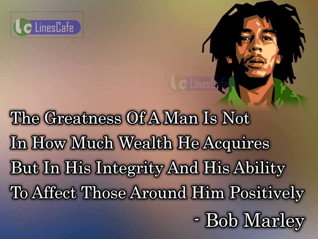 Bob Marley's Quotes On Greatness Of Man