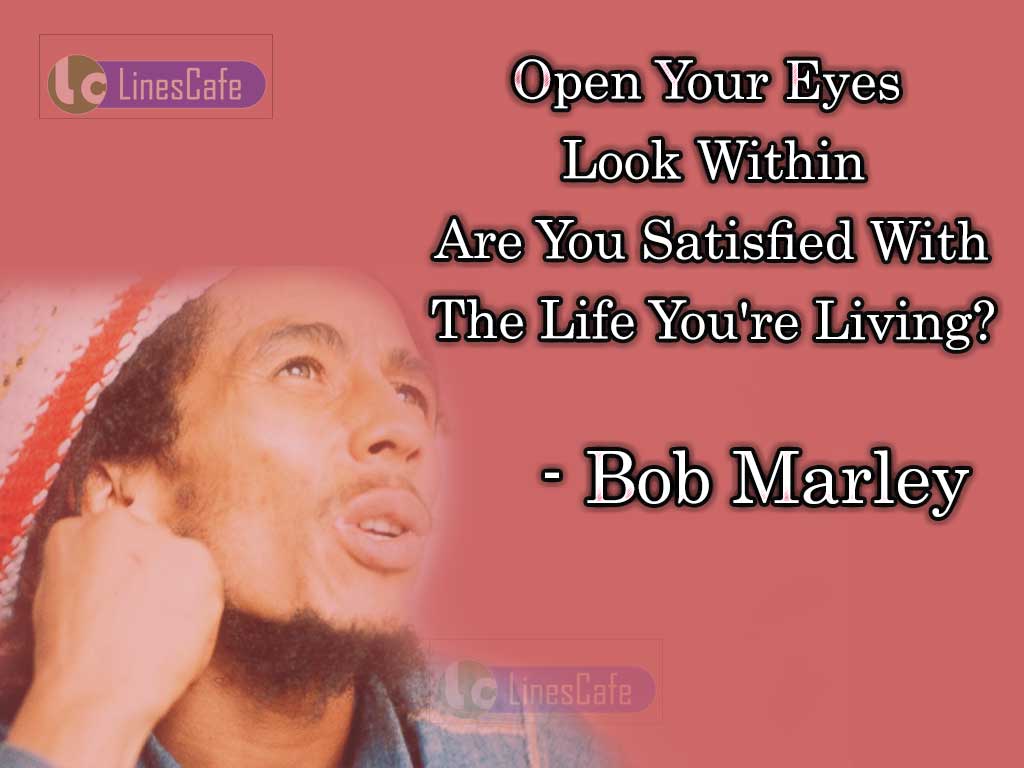 Bob Marley's Quotes On Satisfied Life