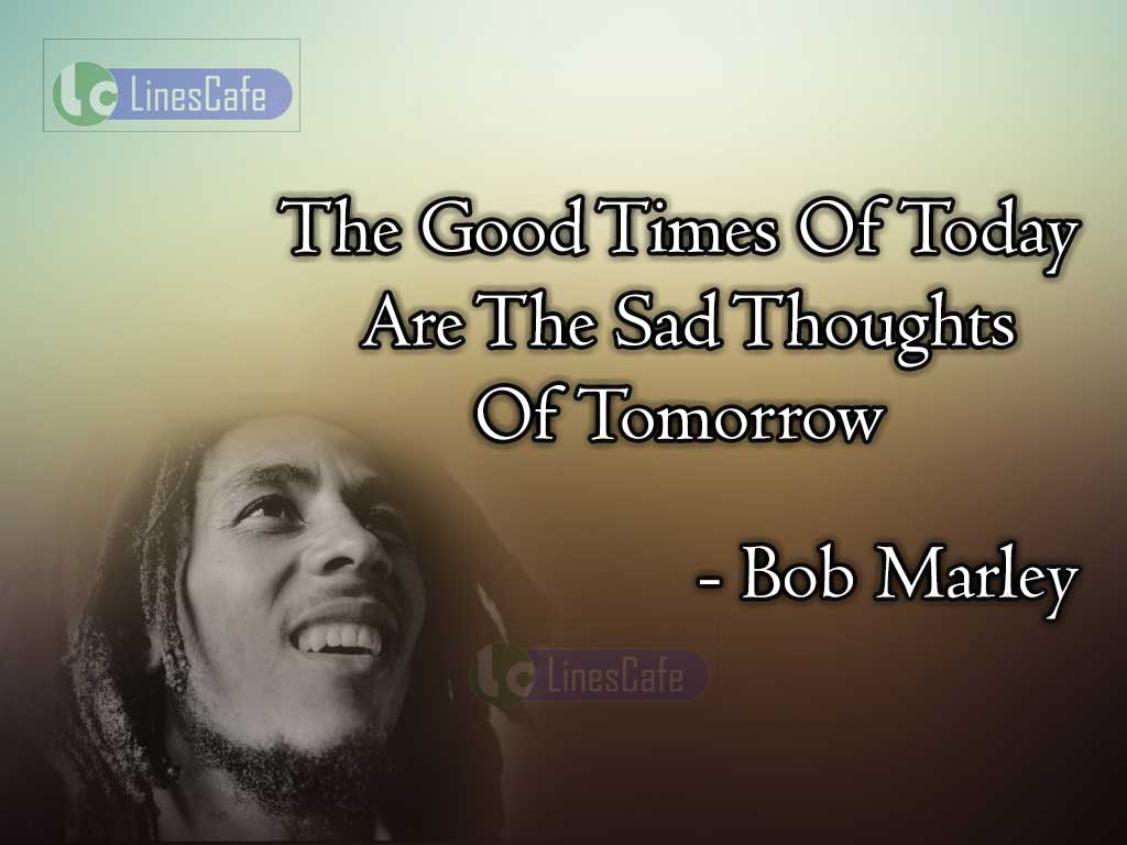 Bob Marley's Quotes On Present And Past