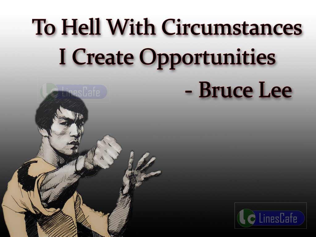 Bruce Lee's Motivating Quotes On Making Own Opportunities