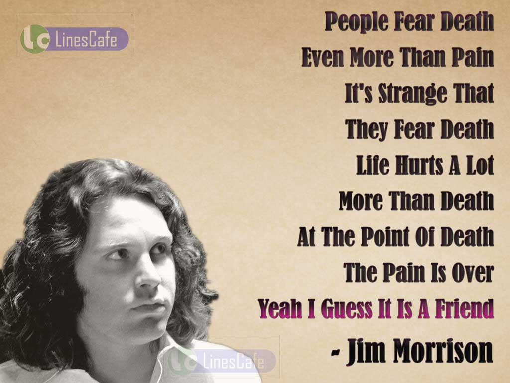 Jim Morrison 's Inspirational Quotes On Fear Of Death