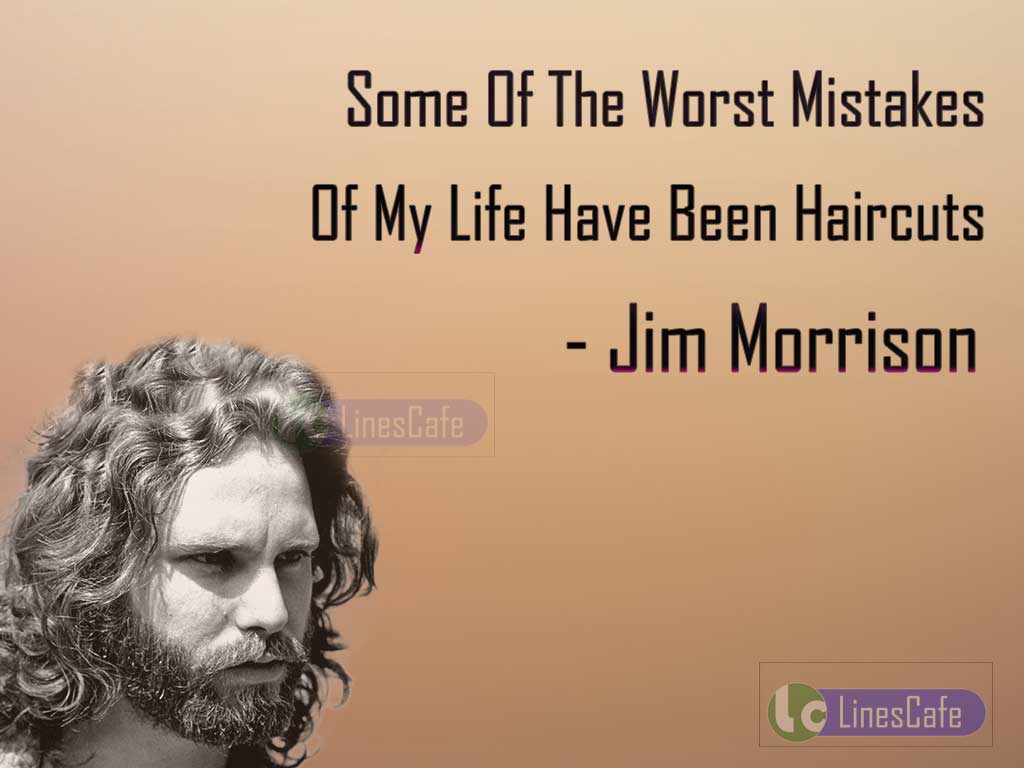 Jim Morrison 's Funny Quotes On His Hair Style