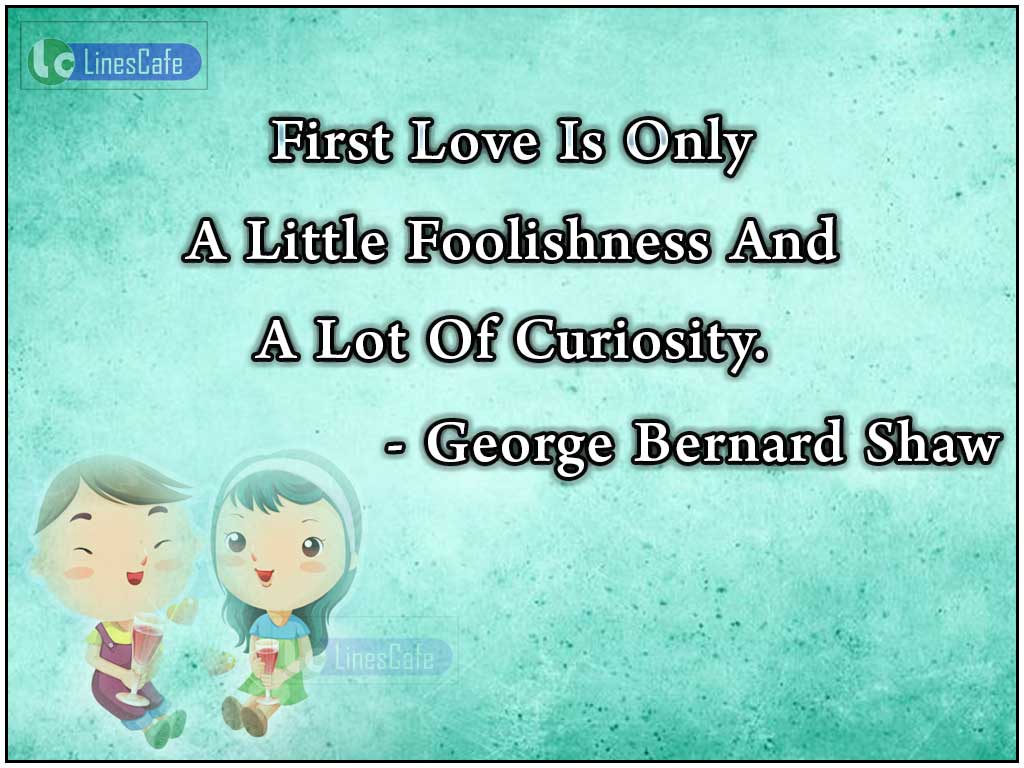 George Bernard Shaw's Quotes About First Love
