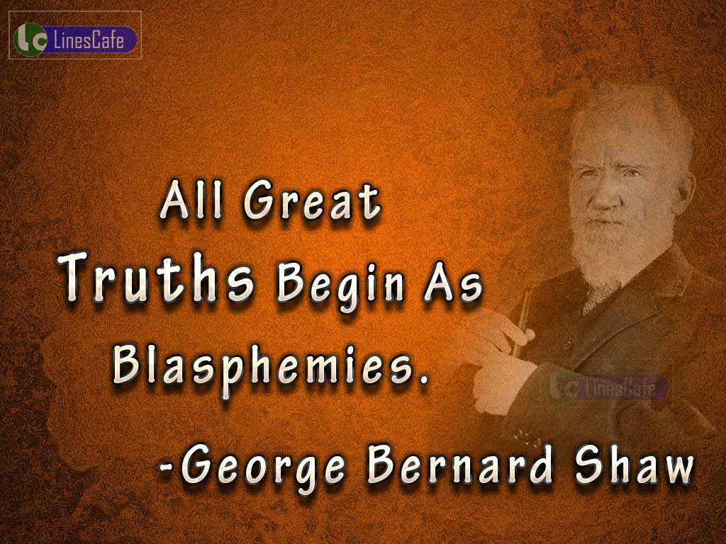 George Bernard Shaw's Quotes On Great Truth