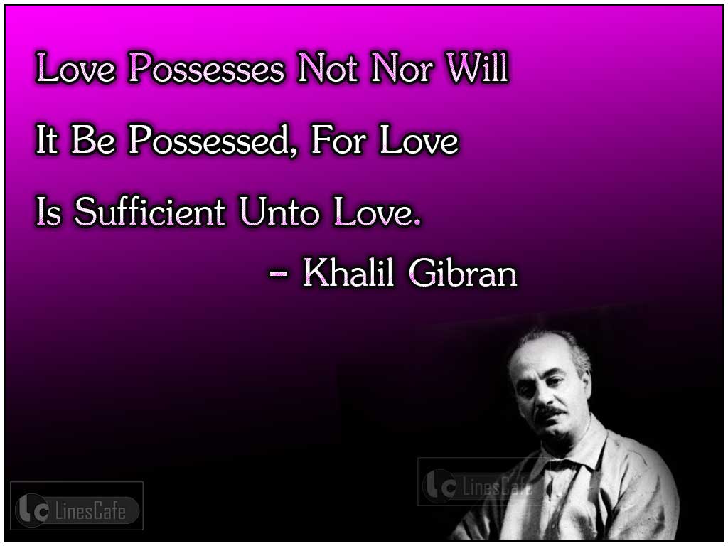Khalil Gibran's Quotes About Possessiveness In Love