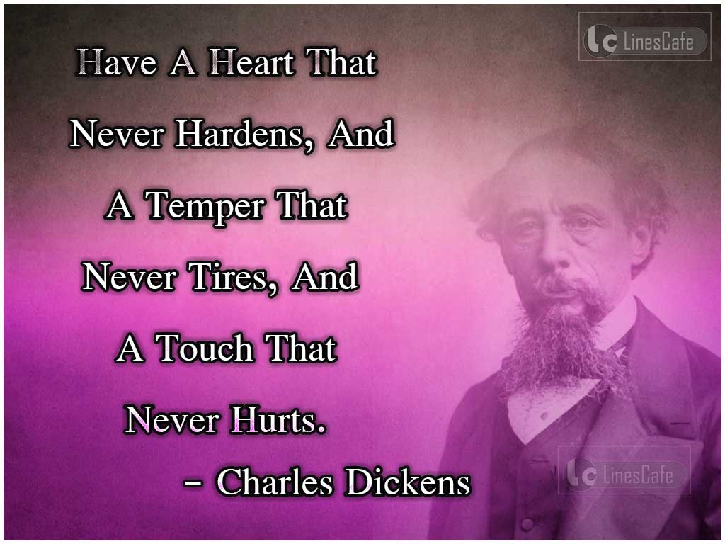 Charles Dickens's Quotes On Heart, Temper And Touch