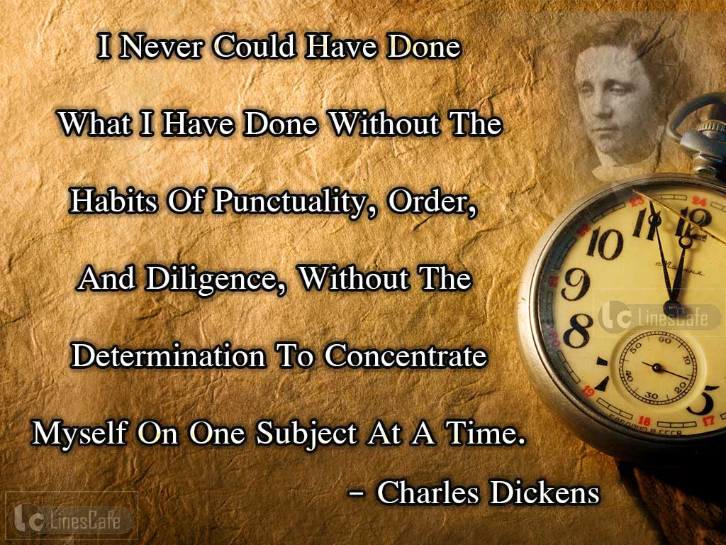 Charles Dickens's Quotes On Punctuality, Order, And Diligence
