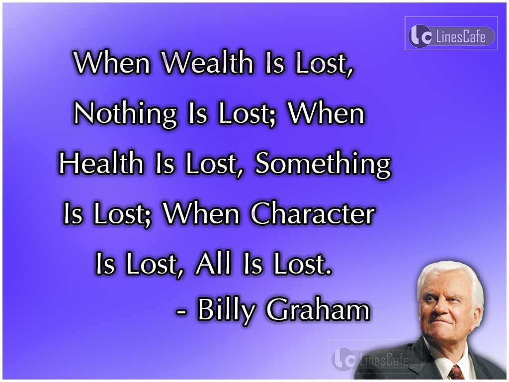 Billy Graham's Quotes Describe Importance Of Wealth, Health And Character