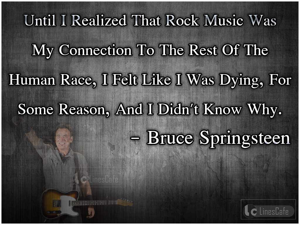 Bruce Springsteen's Quotes On Rock Music