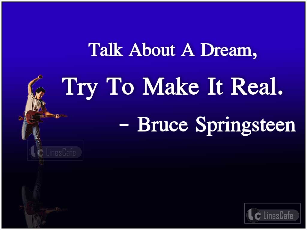 Bruce Springsteen's Quotes On Dreams