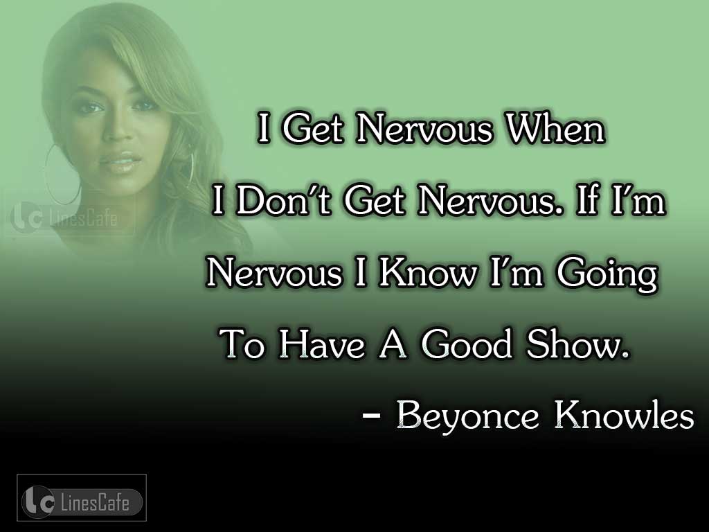Beyonce Knowles's Quotes About Her Nervousness