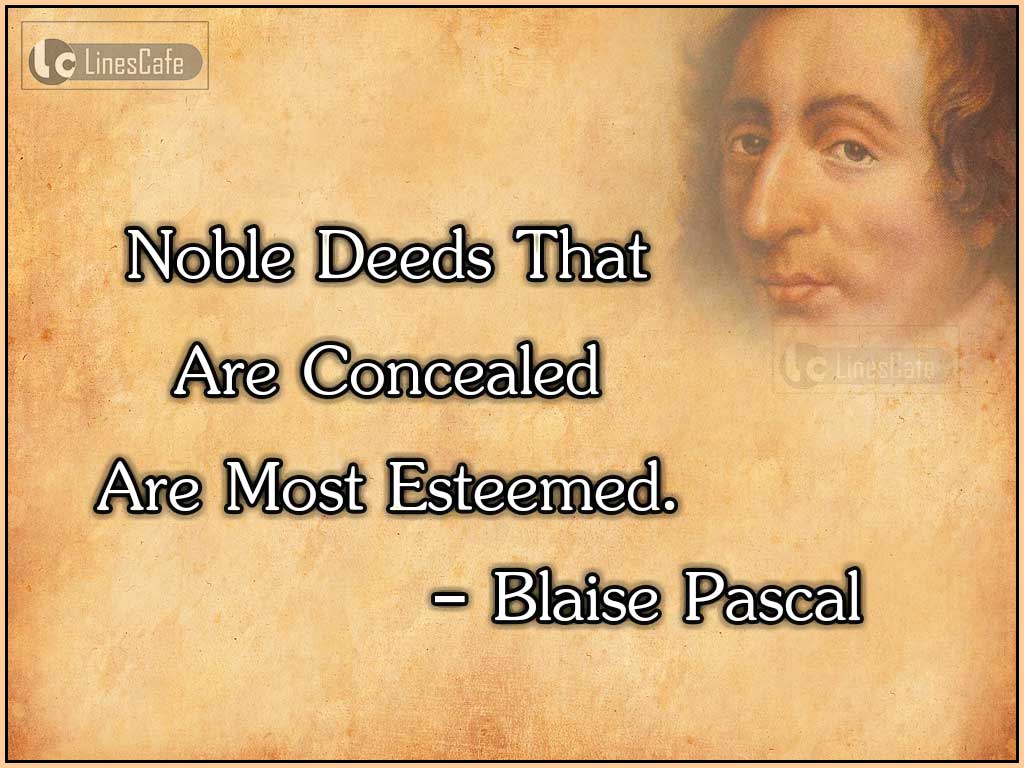 Blaise Pascal's Life Quotes On Noble Deeds