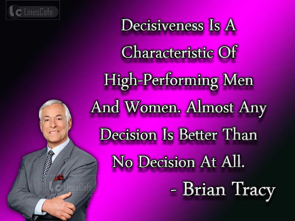 Brian Tracy's Quotes On Decision Making