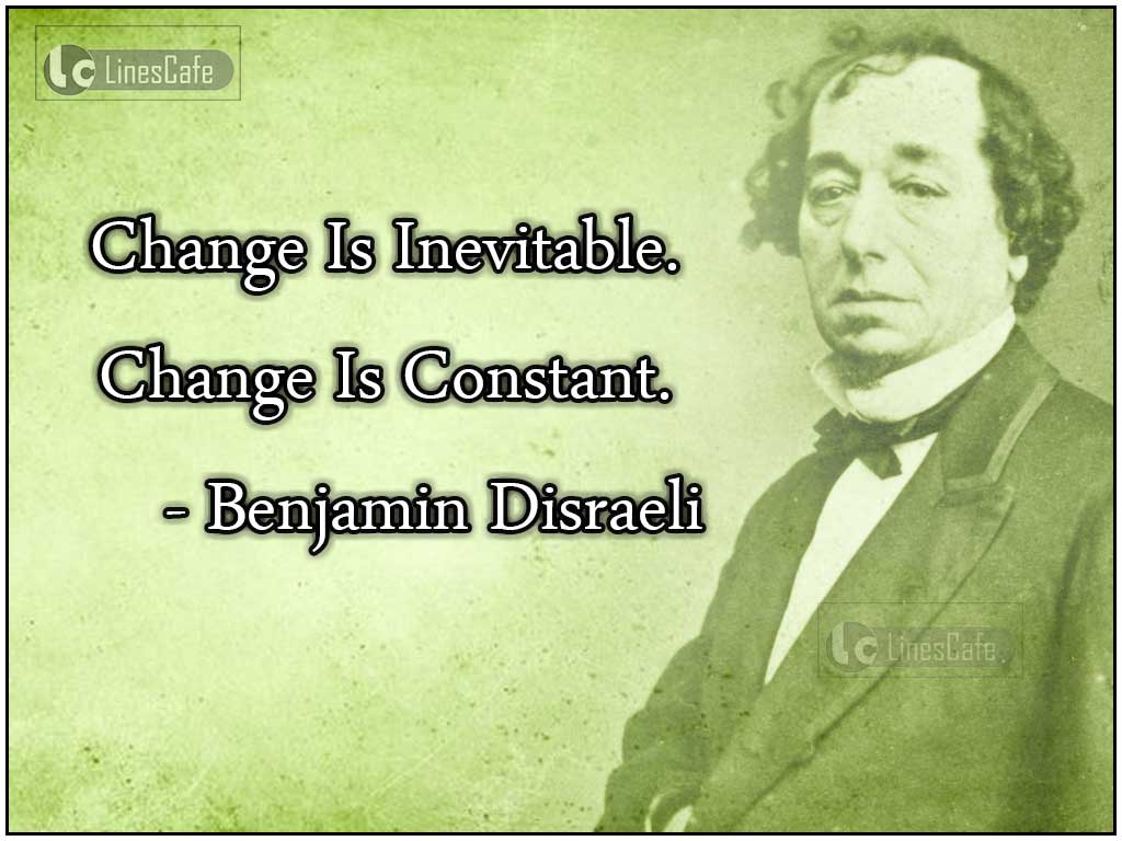Benjamin Disraeli's Quotes On Changes