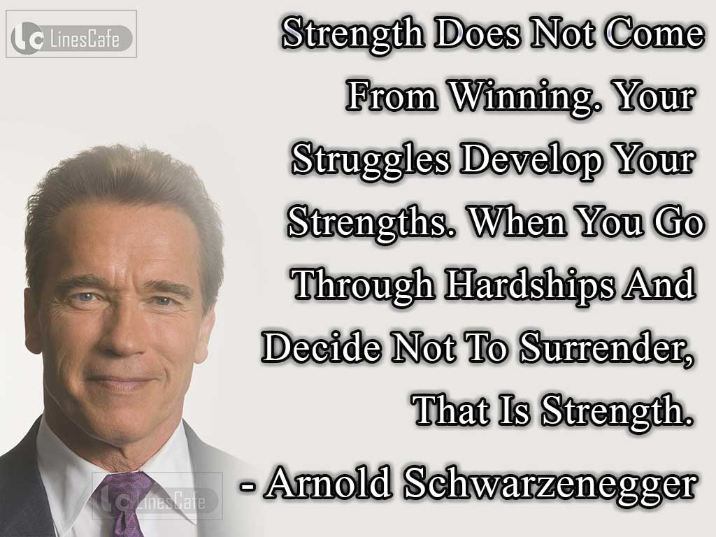 Arnold Schwarzenegger's Success Quotes On Strengths