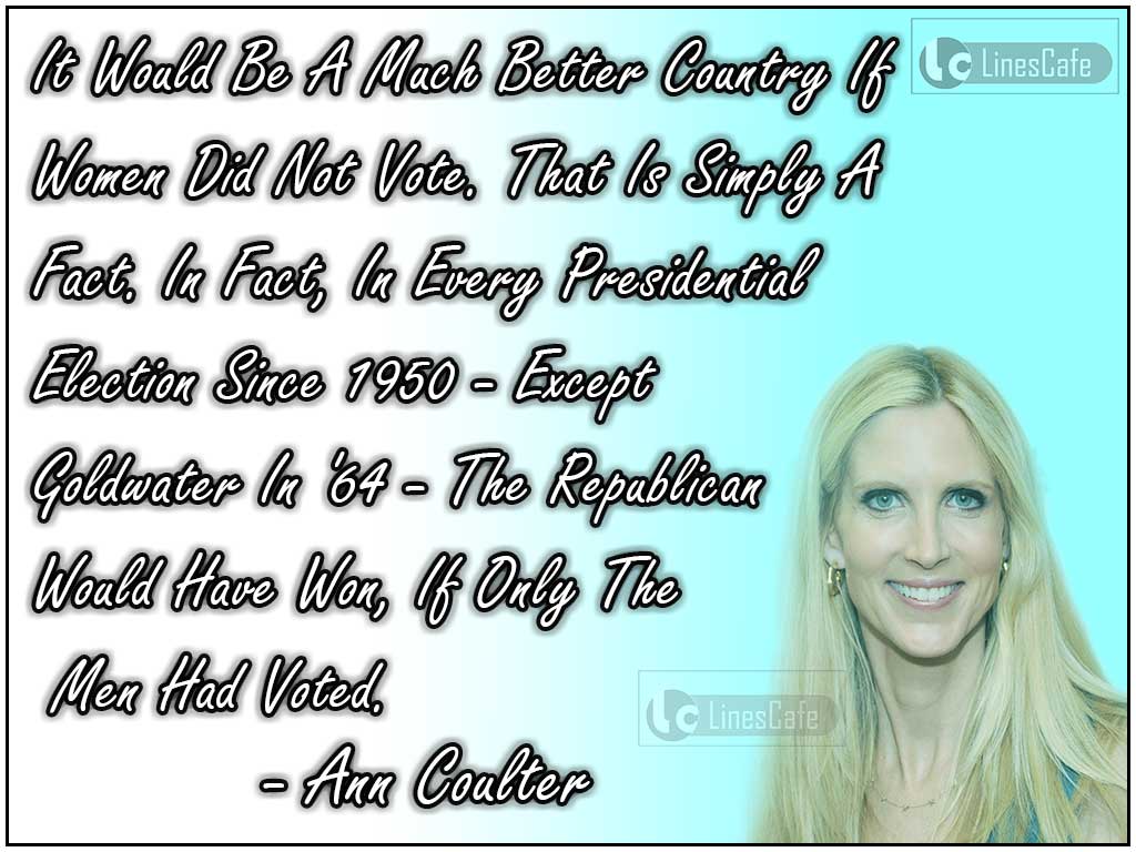 Ann Coulter's Quotes On Women's Contribution In Presidential Election