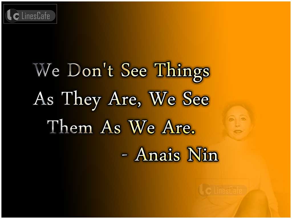 Anais Nin's Quotes Our Opinions