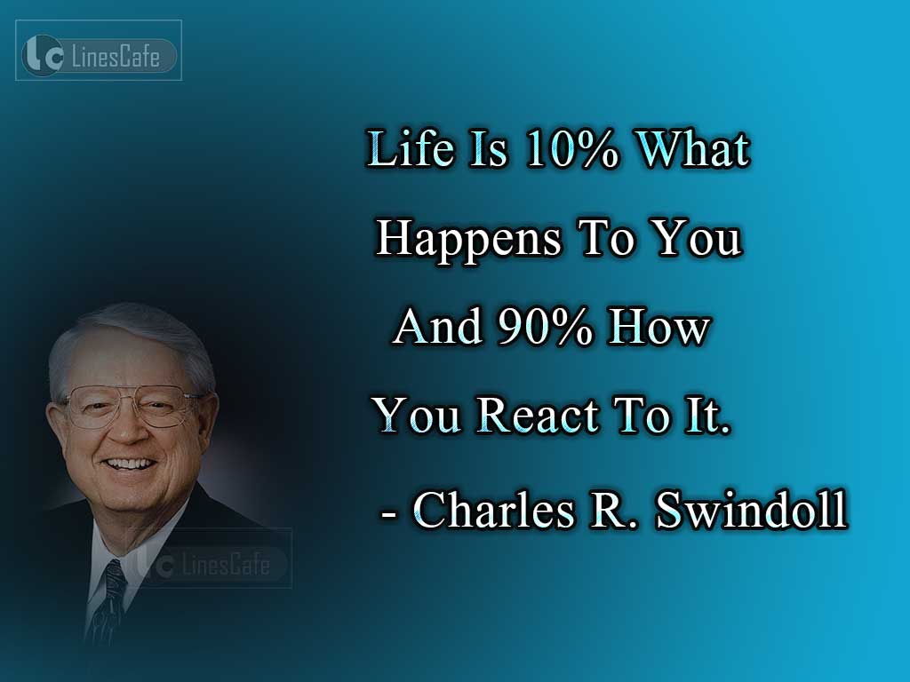 Charles R. Swindoll's Quotes On Our Reactions