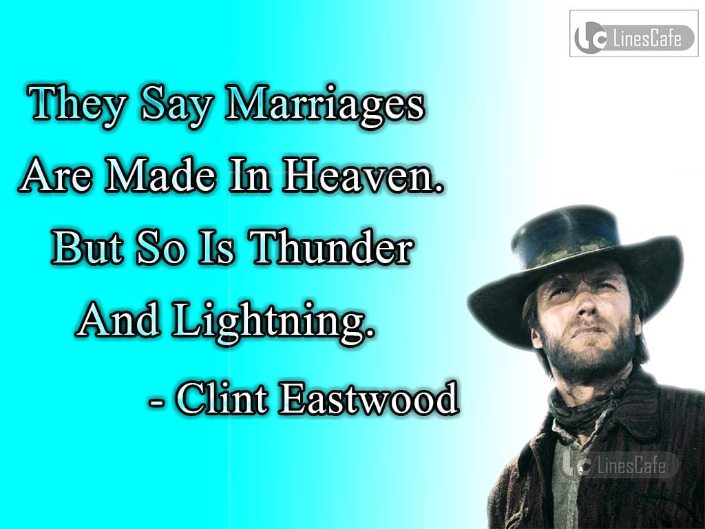 Clint Eastwood's Quotes On Marriages