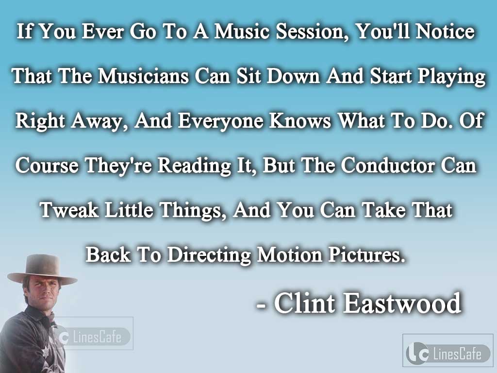 Clint Eastwood's Quotes On Music Session