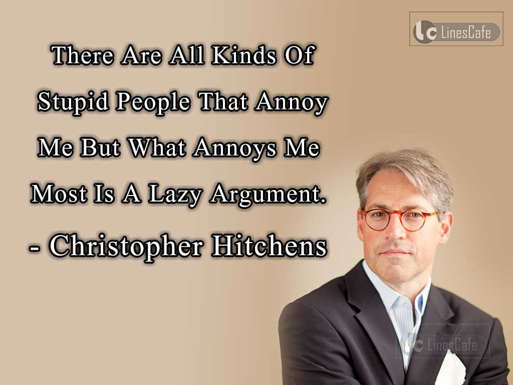 Christopher Hitchens's Quotes About Lazy Argument